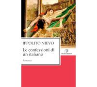Le confessioni di un italiano: Edizione Integrale