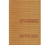 Opera omnia. Vol. 1: Le Confessioni.