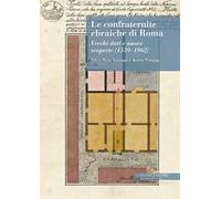 Le confraternite ebraiche di Roma. Vecchi dati e nuove scoperte (1559-1962)