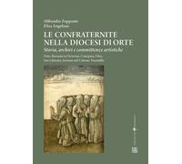 Le confraternite nella diocesi di Orte. Storia, archivi e committ