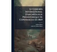Le Congrès International D'archÃ(c)ologie PrÃ(c)historique De Copenhague En 1869