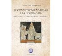 Le Connessioni Universali e la nostra Vita: Siamo parte di un'Intelligenza Universale?