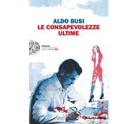 Le consapevolezze ultime - Busi Aldo