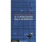 Le conseguenze della modernità. Fiducia e rischio, sicurezza e pericolo