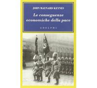 Libri Keynes John Maynard - Le Conseguenze Economiche Della Pace