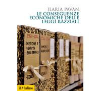 Le conseguenze economiche delle leggi razziali - 2022 - Il Mulino