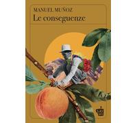 Le conseguenze [Paperback] [Sep 13, 2023] Muñoz, Manuel and Nelson, Annalisa