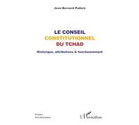 Le Conseil constitutionnel du Tchad: Historique, attributions & fonctionnement