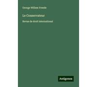 Le Conservateur: Revue de droit international