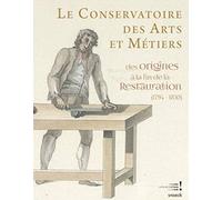 Le conservatoire des arts et métiers: des origines à la fin de la Restauration (1794-1830): 0