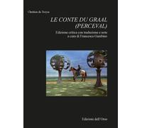 Le conte du Graal (Perceval) - [Edizioni dell'Orso]