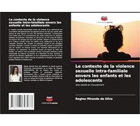 Le contexte de la violence sexuelle intra-familiale envers les enfants et les adolescents: Une réalité en mouvement