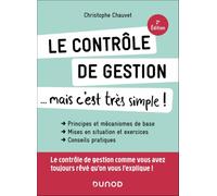 Le contrôle de gestion... mais c'est très simple !: Principes et mécanismes de base, mises en situation et exercices, conseils pratiques