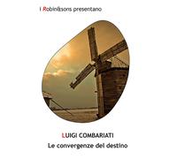Le convergenze del destino - Combariati Luigi