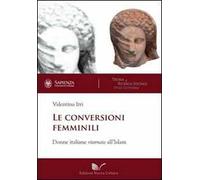 Le conversioni femminili. Donne italiane ritornate all'Islam