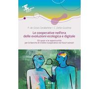 Le cooperative nell'era delle evoluzioni ecologica e digitale. Gli spazi e le opportunità per le Banche di Credito Cooperativo nei futuri scenari