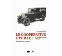 Le cooperative operaie di Trieste, Istria e Friuli. Il passato e il presente