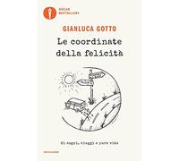 Le coordinate della felicità. Di sogni, viaggi e pura vita
