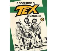 Le copertine di Tex gigante (2000-2018). Ediz. a colori - Bono G. (cur.)