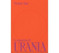 LE COPERTINE DI URANIA - MARI MICHELE - HUMBOLDT BOOKS