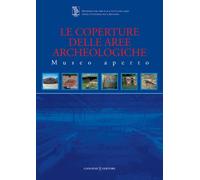 Le coperture delle aree archeologiche. Museo aperto