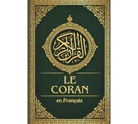 Le Coran en Français: Traduction claire du Noble Coran, préservant l'essence du texte arabe original révélé au Prophète Muhammad ﷺ (French Edition)