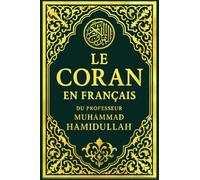 Le Coran Intégral - Le Noble Coran en Français de la traduction fidèle de 1959 fidèle au texte origin; Texte complet des sourates 1 à 114, traduit ... la méditation et la connaissance de l’Islam