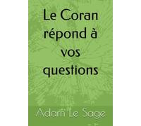 Le Coran répond à vos questions
