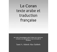 Le Coran: texte arabe et traduction française: par ordre chronologique selon l'Azhar avec renvoi aux variantes, aux abrogations et aux écrits juifs et chrétiens