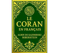 Le Coran Traduit En Français: La Révélation Divine Transmise au Prophète Muhammad, Message Universel de Sagesse, de Miséricorde et de Justice Présenté en Français avec les 114 Sourates Intégrales Livre Sacré des Musulmans