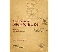 Maristella Casciato Le Corbusier: Album Punjab, 1951 (Copertina rigida)