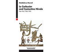Le Corbusier and Costantino Nivola. New York 1946-1965 [Lingua inglese]