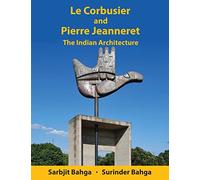 Le Corbusier and Pierre Jeanneret: The Indian Architecture