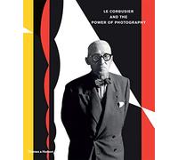 Le Corbusier and the Power of Photography