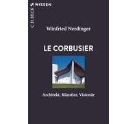 Le Corbusier: Architekt, Künstler, Visionär. Mit zahlreichen Abbildungen: 2977