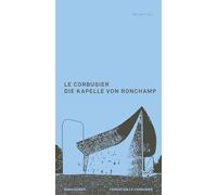 Le Corbusier. Die Kapelle von Ronchamp
