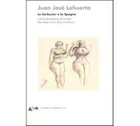 Le Corbusier e la Spagna. Con la riproduzione dei carnets Barcelone e C10 ...