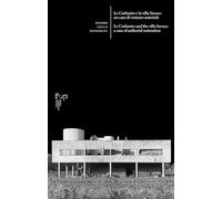 Le Corbusier e la villa Savoye: un caso di restauro autoriale-Le Corbusier and the villa Savoye: a case of authorial restoration