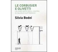 Le Corbusier e Olivetti. La «Usine Verte» per il Centro di calcolo elettronico