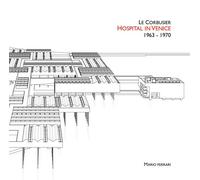Le Corbusier. Hospital in Venice. 1963-1970. Ediz. italiana e ing