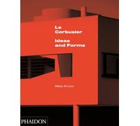 William J. R. Curtis – Le Corbusier: Ideas and Forms – Ediz. illustrata – Rilegato