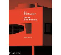 Le Corbusier. Ideas and forms. Ediz. illustrata: Ideas & Forms [Hardcover] [May