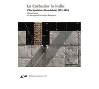 Le Corbusier in India. Villa Sarabhai, Ahmedabad, 1951-1956