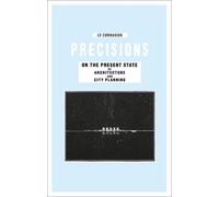 Le Corbusier Precisions on the Present State of Architecture (Copertina rigida)