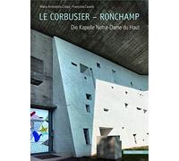 Le Corbusier-ronchamp: Die Kapelle Notre-dame Du Haut