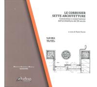 Le Corbusier. Sette architetture. Conoscenza e conservazione dell'architettura d