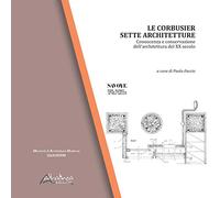 Le Corbusier. Sette architetture. Conoscenza e conservazione dell'architettura del XX secolo. Ediz. illustrata