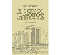 Le Corbusier The City of Tomorrow and Its Planning (Tascabile)