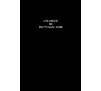 L'ÉCORCHÉ DU RECTANGLE NOIR