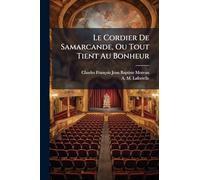 Le Cordier De Samarcande, Ou Tout Tient Au Bonheur